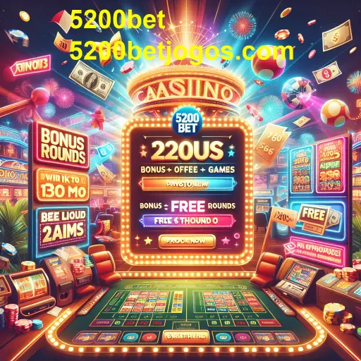 Promoções Imperdíveis no 5200bet: Aumente suas Chances de Ganho!